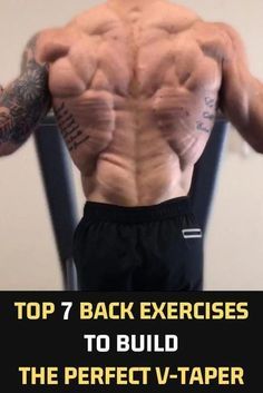 a man's back with the words top 4 back exercises to build the perfect v - tape