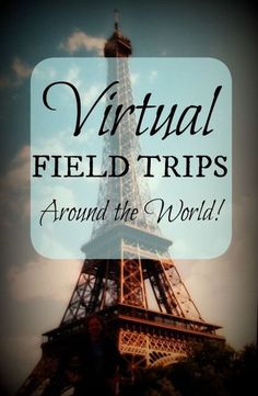 the eiffel tower with text that reads virtual field trips around the world