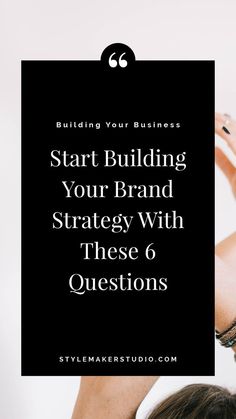 a woman holding her head in the air with text overlay reading, start building your brand strategy with these 6 questions