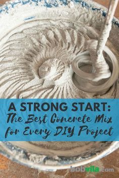 a blue sign that says, a strong start the best concrete mix for every diy project