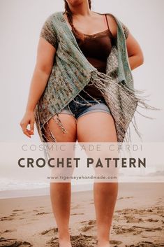 a woman standing on top of a sandy beach next to the ocean with text overlay that reads, cosmic fade cardi crochet pattern