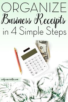 a calculator, pen and money sitting on top of a blanket with the words organize business receipts in 4 simple steps