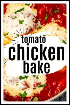 the words tomato chicken bake are in front of an image of cheese and sauce