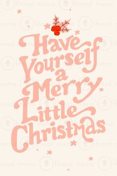 a christmas card with the words have yourself merry little christmas written in pink and red