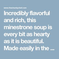 a quote that reads incredibly flavorful and rich, this minetone soup is every bit as hearty as it is beautiful made easily in the