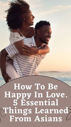 How To Be Happy In Love. 5 Essential Things Learned From Asians Happy In Love, How To Be Happy, Happy Love, To Be Happy, Be Happy, In Love