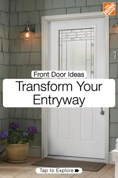 a white door with the words front door ideas transform your entwy on it