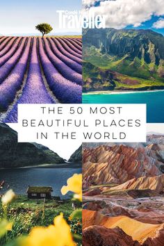 the most beautiful places in the world with text overlay that reads, the 50 most beautiful places in the world