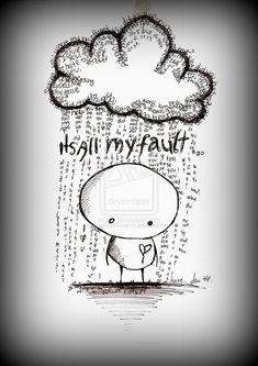 a drawing of a person standing under a cloud with the words hail my fault written on it