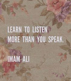 an image with the words learn to listen more than you speak imam ali