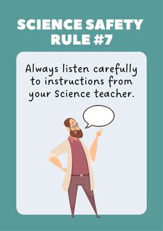 a man with a speech bubble saying science safety rules 7 always listen carefully to instructions from your science teacher