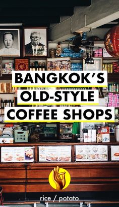 an old - style coffee shop with the words bangkok's old - style coffee shops