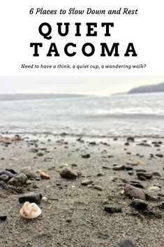 an image of a beach with rocks and water in the background text reads 6 places to stop down and rest quiet tacoma