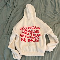 Unique Prints Hoodie “Dear Person Behind Me Everything Is Gonna Be Okay” Never Worn White Cotton Hip Hop Hoodie, White Hip Hop Sweatshirt For Spring, White Hip Hop Style Sweatshirt For Spring, White Hip Hop Style Sweatshirt, White Hip Hop Sweatshirt With Drawstring Hood, White Letter Print Hoodie For Spring, Spring White Hoodie With Letter Print, White Hip Hop Sweatshirt For Fall, White Hip Hop Hoodie Sweatshirt