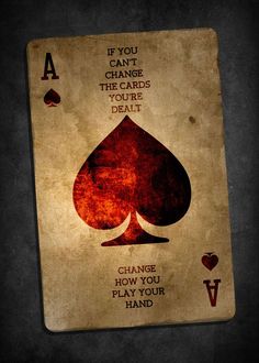 a playing card with the words if you can change the cards you're dead