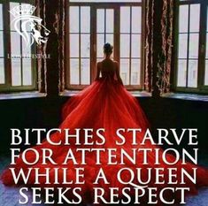 a woman in a red dress is standing by a window with the words bitchestarve for attention while a queen seeks respect