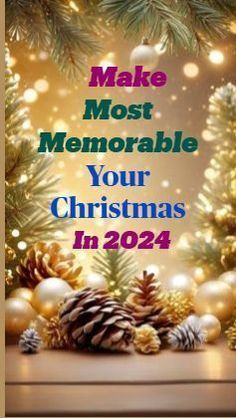 the words make most memorable your christmas in 2021 on top of pine cones and ornaments