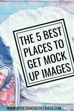 the 5 best places to get mock t - shirt design ideas for your blog or website