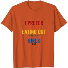 I Prefer Eating Out Girls Funny Lesbian T-shirt T Shirt Funny Lesbian, Lesbian Humor, Bollywood Funny, Thanksgiving Tee, Mothers Day T Shirts, Shirt Football, Funny Mothers Day, Funny Mother, Couple T-shirt