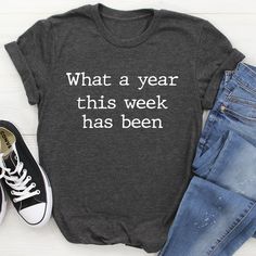 What A Year This Week Has Been Tee #tiredmom #stylish #style #momstyle #workfromhomemom #liketoknowitstyle #millennialmom #whatiwear #onlineshopping #mamalife Cool Shirt Sayings, Fun Tshirts Sayings For Women, Funny Sweatshirts For Women, Funny Cricut Shirts, Cute Cricut Shirts, Sassy Shirts For Women, Cute Sayings For Shirts, Funny Teacher Shirts, Funny Tee Shirts Humour