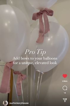 some white balloons with pink bows on them and the words pro tip add bows to your balloons for a unique, elevated look