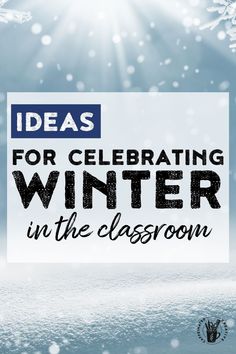 the words ideas for celebrating winter in the classroom