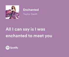 a purple background with the words, all i can say is i was enchanted to meet you