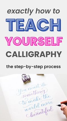 a person writing on a piece of paper with the words teach yourself calligraphy in blue and