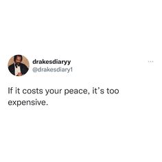 a tweet with the caption if it cost your peace, it's too expensive