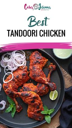 the best tandoori chicken recipe on a plate with onions and cilantro