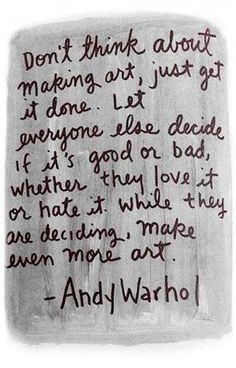 a piece of paper with writing on it that says, don't think about making art just get everyone else