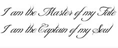 the words i am the master of my fate are written in cursive writing