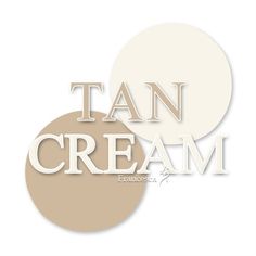 the words tan cream are in two circles