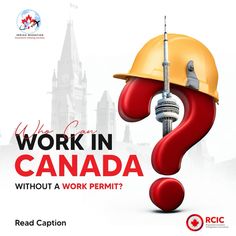 a poster with the words work in canada without a work permit? read caption