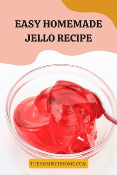 the homemade jello recipe in a bowl with text overlay that reads easy homemade jello recipe