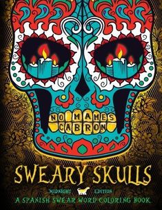 a book cover with a colorful sugar skull on it's face and the words sweary skulls written in spanish