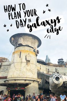 people are standing in front of the star wars galaxy castle with text overlay that reads, how to plan your day in galaxy