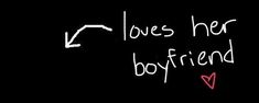 the words love her boyfriend written in white chalk on a blackboard