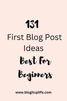 the words, first blog post ideas best for beginners are in black and white