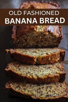 old fashioned banana bread is stacked on top of each other with the words, old fashioned banana bread