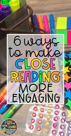 there is a sign that says 6 ways to make close reading more engaging with crayons