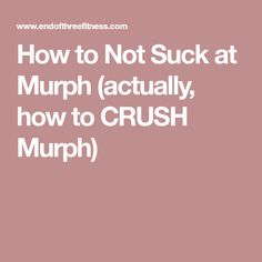 How to Not Suck at Murph (actually, how to CRUSH Murph) Diet Tips, Strength Training, Crossfit, Get Fit, Healthy Life, Healthy Living, Gym