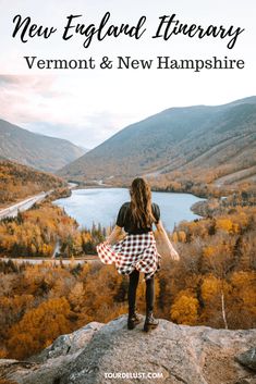 a woman standing on top of a rock with text overlay reading new england itinerary vermont & new hampshire