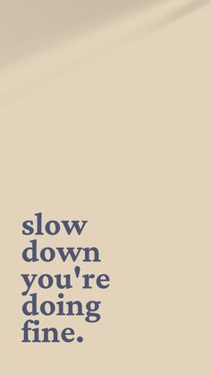 a clock with the words slow down you're doing fine