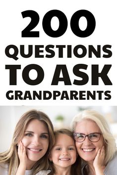 two women and a child with the words 200 questions to ask grandparents