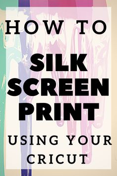 the words how to silk screen print using your cricut on a white background