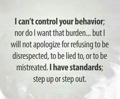 the words are written in black and white on a piece of paper that says, i can't control your behavior, nord do i want that burden, but