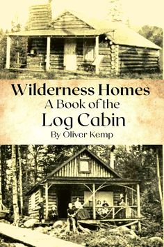 the cover of wilderness homes a book of the log cabin by oliver kempp, with an image of two men standing outside