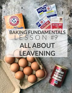 eggs and baking supplies on a table with the words baking fundamentals lesson 9 all about leaving