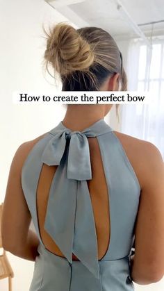 a woman wearing a blue dress with a bow at the back and text that reads how to create the perfect bow